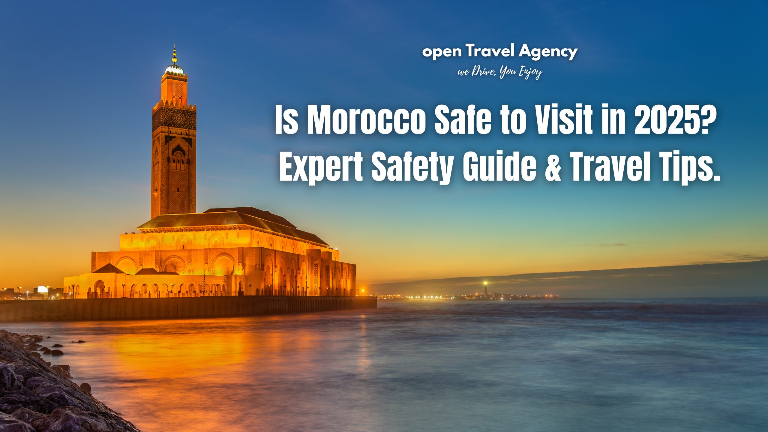 Is Morocco Safe to Visit in 2025? Expert Safety Guide & Travel Tips.